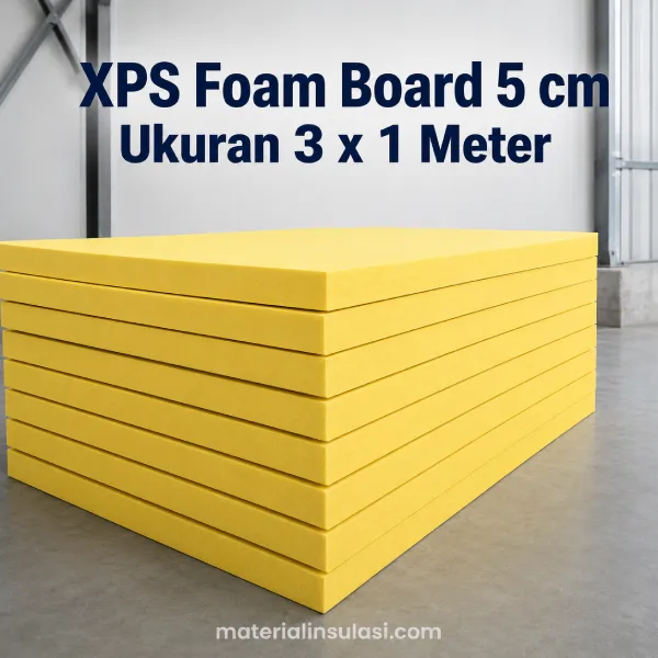 XPS Foam Board Tebal 5 cm Ukuran 3 × 1 Meter untuk Insulasi Panas